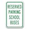 Signmission Reserved For School Buses 12inx18in Heavy Gauge Aluminums, A-1218 School Parking Only - R Bus A-1218 School Parking Only - R Bus - alternate 1